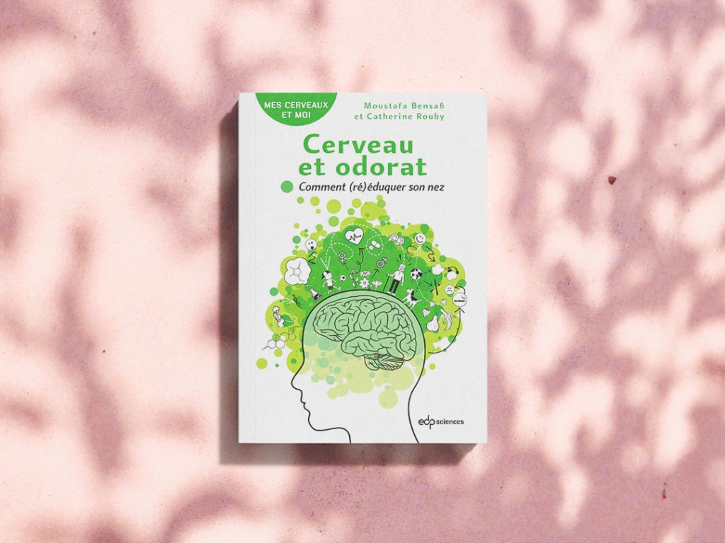 Cerveau et odorat, comment (ré)éduquer son nez. De Moustapha Bensafi et Catherine Rouby, EDP Sciences - 2021